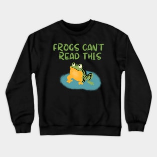 Frog Art - Frogs can´t read this Crewneck Sweatshirt